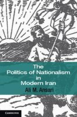 The Politics of Nationalism in Modern Iran(English, Hardcover, Ansari Ali M.)