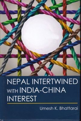 Nepal intertwined with India-China Interest(English, Hardcover, Bhattarai Umesh K.)