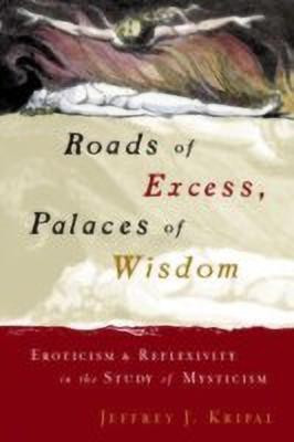 Roads of Excess, Palaces of Wisdom(English, Paperback, Kripal Jeffrey J.)