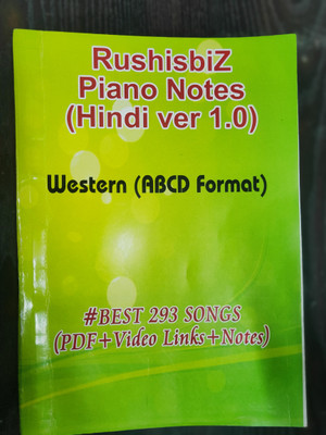 Piano Book - Best 293 Hindi Songs - Rushisbiz - Piano Notes (Ver 1.0) Western (Abcd Format) - Video Links+notes+scales+pdf(Paperback, RAJESH RUSHI EERA) Piano Book - Best 293 Hindi Songs - Rushisbiz - Piano Notes (Ver 1.0) Western (Abcd Format) - Video Links+notes+scales+pdf(Paperback, RAJESH RUSHI EERA)