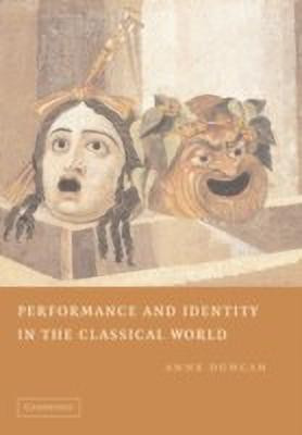 Performance and Identity in the Classical World(English, Hardcover, Duncan Anne)