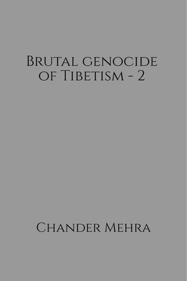 Brutal genocide of Tibetism - 2(English, Paperback, Chander Mehra)