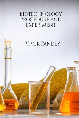 Biotechnology procedure and experiment I(English, Paperback, MR VIVEK KUMAR PANDEY)