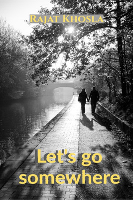 Let's go somewhere(English, Paperback, Rajat Khosla)