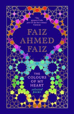 The Colours of My Heart:  - Selected Poems(English, Hardcover, Faiz Faiz Ahmad)