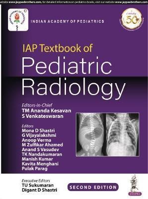 IAP Textbook of Pediatric Radiology  - IAP Textbook Of Pediatric Radiology(English, Paperback, Kesavan TM Ananda)