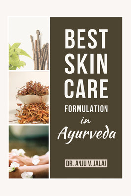 BEST SKIN CARE FORMULATION IN AYURVEDA(English, Paperback, DR. ANJU V. JALAJ MSc., MPhil., PhD.)