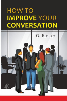 How to Improve Your Conversation(English, Hardcover, Kleiser G)