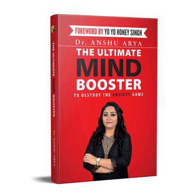 THE ULTIMATE MIND BOOSTER TO DESTROY THE ANXIETY GAME : FOREWORD BY YO YO HONEY SINGH(English, Hardcover, ANSHU ARYA)