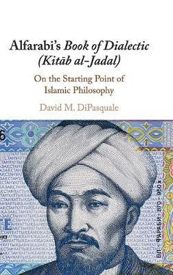 Alfarabi's Book of Dialectic (Kitab al-Jadal)(English, Hardcover, DiPasquale David M.)