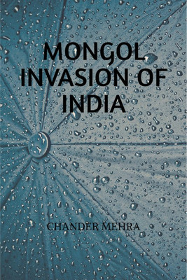 Mongol invasion of India(English, Paperback, CHANDER MEHRA)