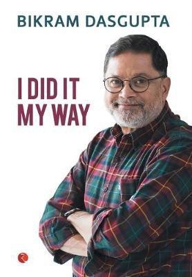 I DID IT MY WAY(English, Hardcover, Dasgupta Bikram)