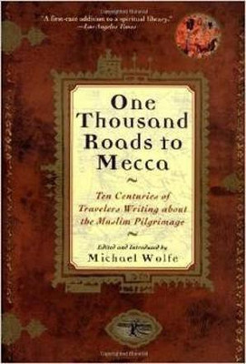 One Thousand Roads to Mecca  - Ten Centuries of Traveller's Writing about Muslim Pilgrimage(English, Paperback, unknown)