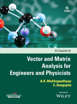 A Course in Vector and Matrix Analysis for Engineers and Physicists First Edition(English, Paperback, A. K. Mukhopadhyay, S. Sengupta)