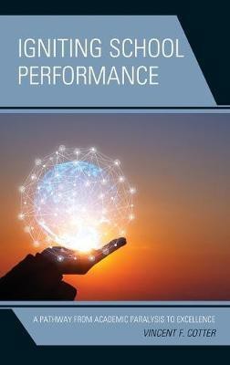 Igniting School Performance(English, Hardcover, Cotter Vincent F.)