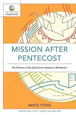 Mission after Pentecost - The Witness of the Spirit from Genesis to Revelation(English, Paperback, Yong Amos)