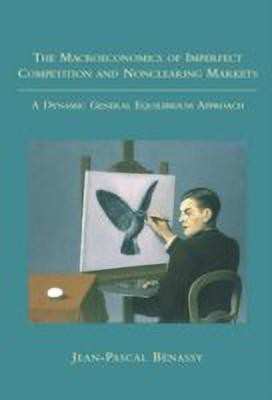 The Macroeconomics of Imperfect Competition and Nonclearing Markets(English, Paperback, Benassy Jean-Pascal)