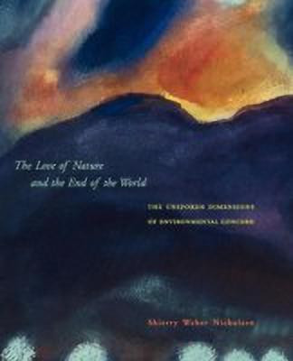 The Love of Nature and the End of the World(English, Paperback, Nicholsen Shierry Weber)