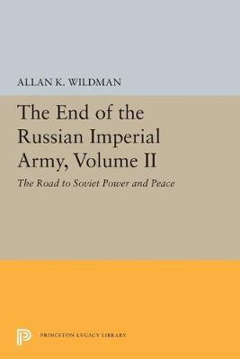 The End of the Russian Imperial Army, Volume II(English, Paperback, Wildman Allan K.)