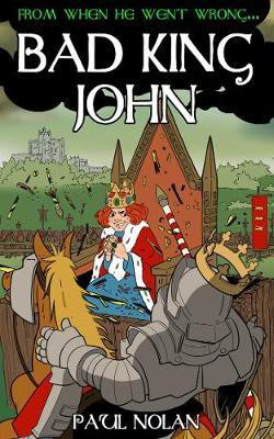 From when he went wrong... Bad King John(English, Paperback, Nolan Paul)