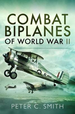 Combat Biplanes of World War II(English, Paperback, Smith Peter C.)