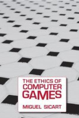 The Ethics of Computer Games(English, Paperback, Sicart Miguel)