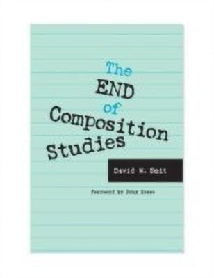 The End of Composition Studies(English, Hardcover, Smit David W.)