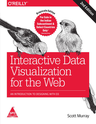 Interactive Data Visualization for the Web: An Introduction to Designing with D3, 2nd Edition(English, Paperback, Scott Murray)