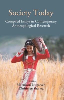 Society Today: Compiled Essays In Contemporary Anthropological Research(English, Hardcover, Milonjyoti Borgohain, Dhritiman Sharma)