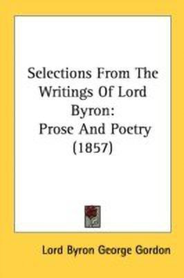 Selections From The Writings Of Lord Byron(English, Paperback, Gordon Lord Byron George)