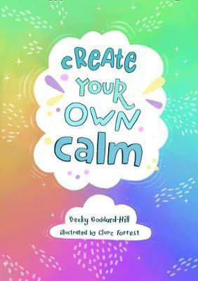 Create your own calm(English, Paperback, Goddard-Hill Becky)