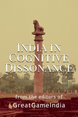 India In Cognitive Dissonance  - A masterpiece on Geopolitics and International Relations from an Indian perspective(English, Paperback, Editors of Greatgameindia)