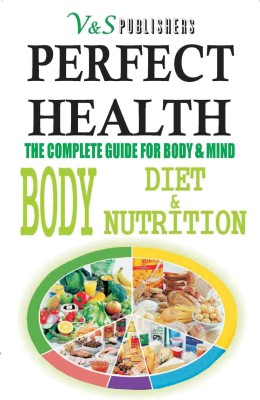 Perfect Health - Body Diet & Nutrition  - The Complete Guide for Body & Mind 1 Edition(English, Paperback, Tanushree Podder)