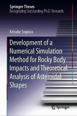 Development of a Numerical Simulation Method for Rocky Body Impacts and Theoretical Analysis of Asteroidal Shapes(English, Hardcover, Sugiura Keisuke)