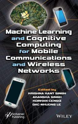 Machine Learning and Cognitive Computing for Mobile Communications and Wireless Networks(English, Hardcover, unknown)