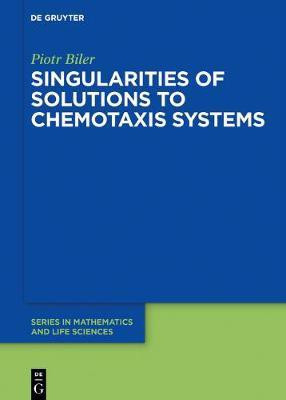Singularities of Solutions to Chemotaxis Systems(English, Hardcover, Biler Piotr)