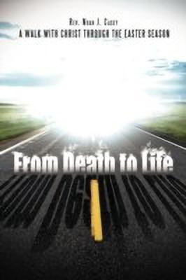 From Death to Life(English, Paperback, Casey Noah J REV)