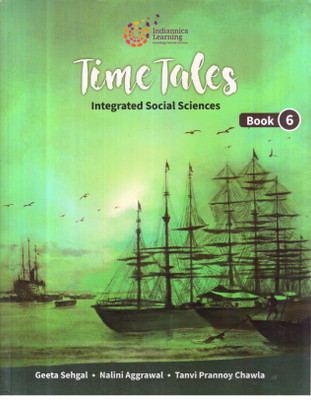 TIME TALES INTEGRATED SOCIAL SCIENCES BOOK -6(English, Paperback, TANVI PRANNOY CAWLA, NALINI AGGARWAL, GEETA SEHGAL)