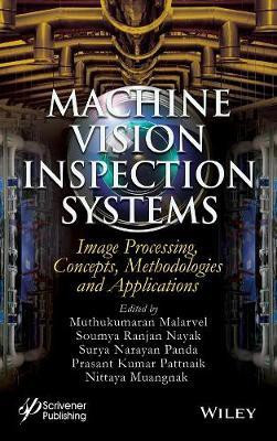 Machine Vision Inspection Systems, Image Processing, Concepts, Methodologies, and Applications(English, Hardcover, unknown)