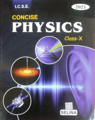 Selina Icse Concise Physics for Class 10 (2020-2021) Session  - Consice Physics(English, Paperback, Goyal R.P.)