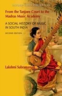 From the Tanjore Court to the Madras Music Academy  - A Social History of Music in South India(English, Paperback, Subramanian Lakshmi)