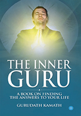 The Inner Guru (A book on finding the answers to your life)(English, Paperback, Kamath Gurudath)