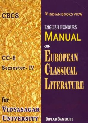 Cbcs English Honours Manual On European Classical Literature,cc-8:Semester-4 For Vidyasagar University(Paperback, biplab banerjee)