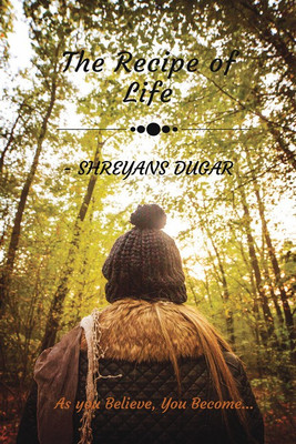 The recipe of life(English, Paperback, Shreyans Dugar)