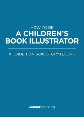 How to Be a Children's Book Illustrator(English, Paperback, unknown)