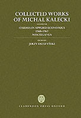 Collected Works of Michal Kalecki: Volume VII: Studies in Applied Economics 1940-1967; Miscellanea(English, Hardcover, Kalecki Michal)