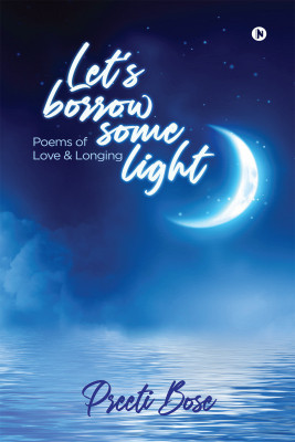 Let’s Borrow Some Light(English, Paperback, Preeti Bose)