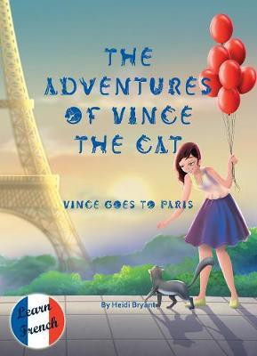 The Adventures of Vince the Cat(English, Hardcover, Bryant Heidi)