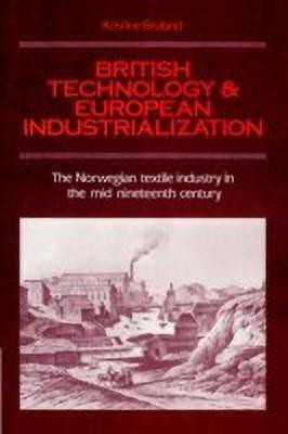British Technology and European Industrialization(English, Paperback, Bruland Kristine)