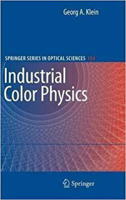 Industrial Color Physics (Springer Series in Optical Sciences Book 154) [Special Indian Edition/ Reprint Year : 2020](English, Paperback, Georg A. Klein)